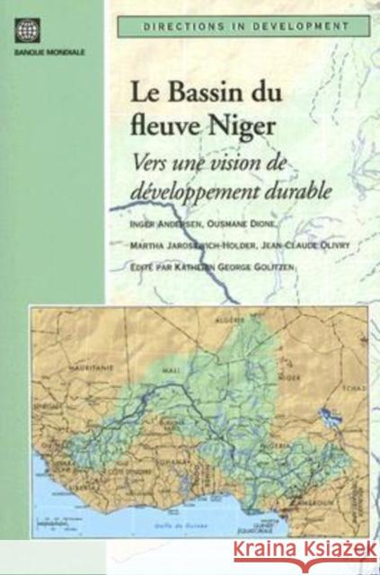 Le Bassin Du Fleuve Niger: Vers Une Vision de Developpement Durable Olivry, Jean Claude 9780821364024 World Bank Publications - książka