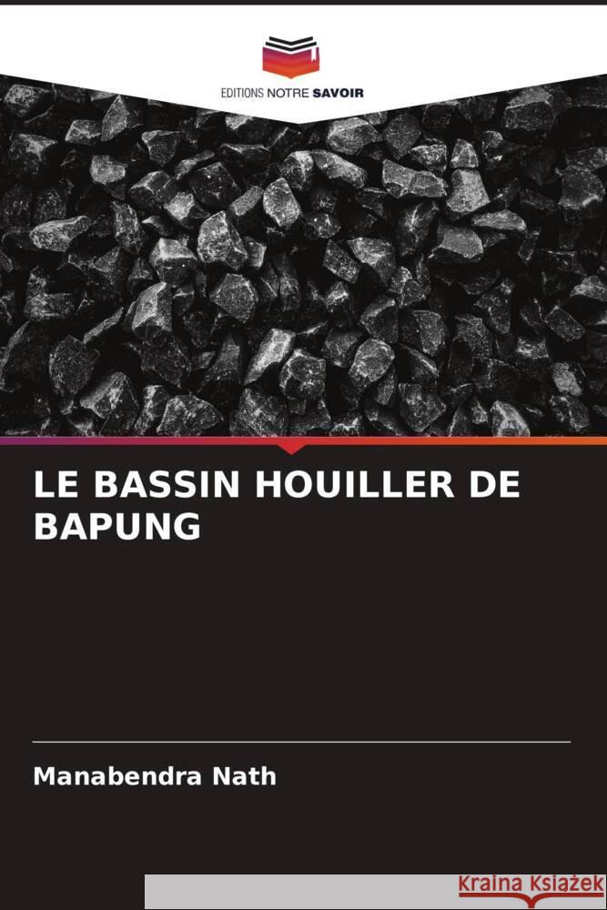 LE BASSIN HOUILLER DE BAPUNG Nath, Manabendra 9786204846545 Editions Notre Savoir - książka