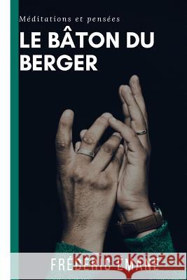 Le baton du berger: Méditations et pensées Emane, Frederic 9781542725118 Createspace Independent Publishing Platform - książka