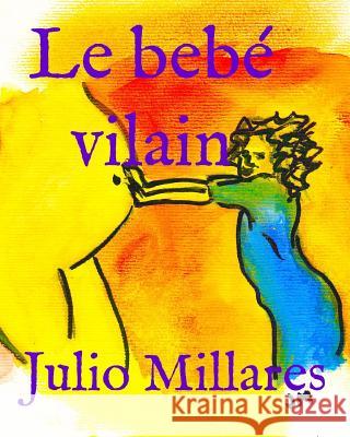 Le bébé vilain Millares, Julio 9781097184194 Independently Published - książka