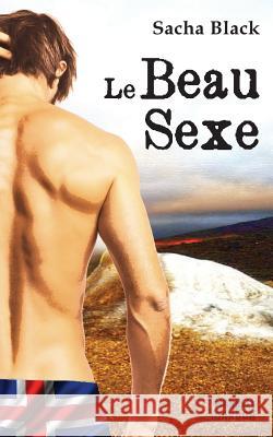 Le Beau sexe Black, Sacha 9781511540636 Createspace Independent Publishing Platform - książka