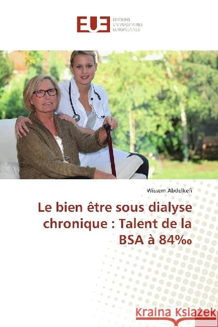 Le bien être sous dialyse chronique : Talent de la BSA à 84 Abdelkefi, Wissem 9783330867482 Éditions universitaires européennes - książka