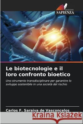 Le biotecnologie e il loro confronto bioetico Carlos F. Saraiv 9786207785131 Edizioni Sapienza - książka