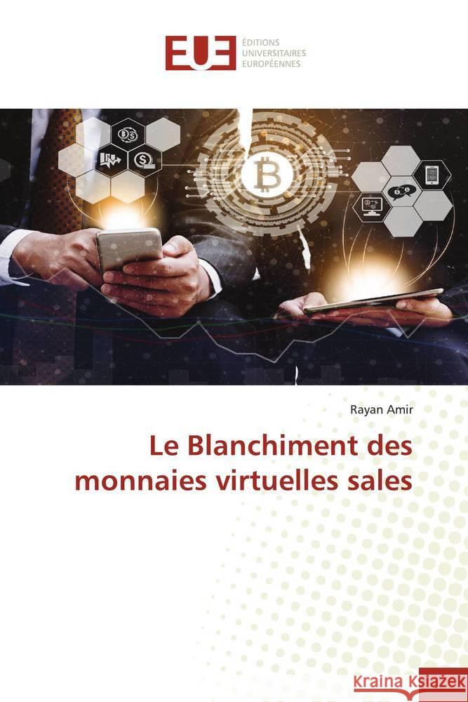 Le Blanchiment des monnaies virtuelles sales Amir, Rayan 9786202541404 Éditions universitaires européennes - książka