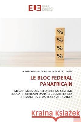 Le Bloc Federal Panafricain Audrey Kibamba de Boua Gare de Lumiere   9786203455830 International Book Market Service Ltd - książka