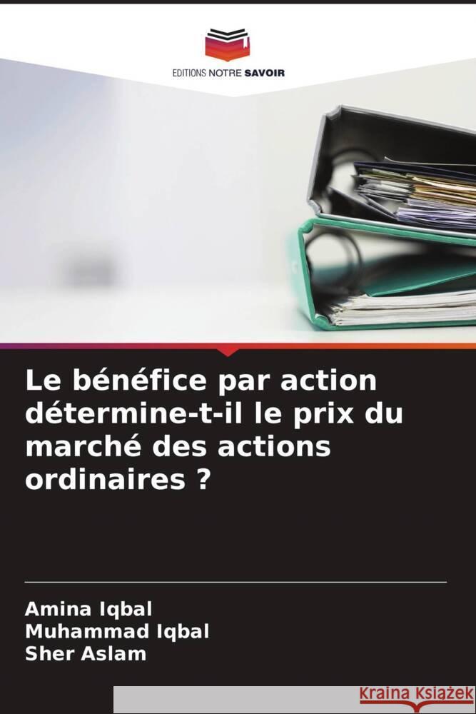 Le b?n?fice par action d?termine-t-il le prix du march? des actions ordinaires ? Amina Iqbal Muhammad Iqbal Sher Aslam 9786206677741 Editions Notre Savoir - książka