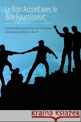 Le Bon Accord avec le Bon Fournisseur: Comment Mobiliser Toute la Puissance de vos Partenaires Commerciaux pour Réaliser vos Objectifs Seiersen, Nicholas 9781773025230 Nicholas Seiersen - książka