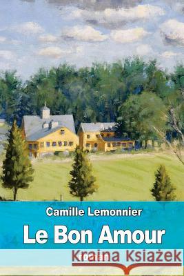 Le Bon Amour Camille Lemonnier 9781530284382 Createspace Independent Publishing Platform - książka