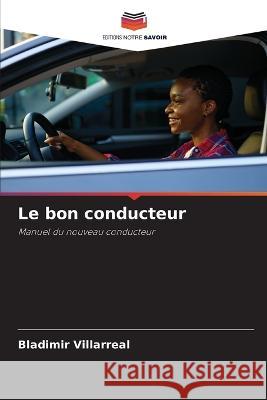 Le bon conducteur Bladimir Villarreal 9786205315835 Editions Notre Savoir - książka