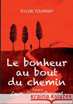 Le bonheur au bout du chemin, 3: Tome 3, Laure: l'accomplissement Sylvie Tournay 9782322160891 Books on Demand - książka