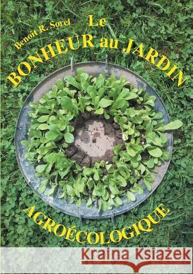 Le bonheur au jardin Benoit R Sorel 9782322091966 Books on Demand - książka