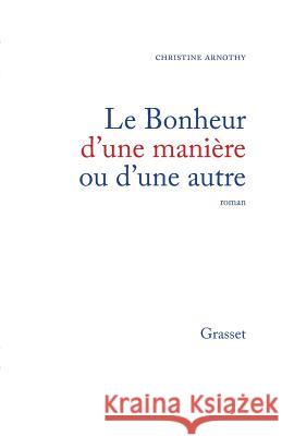 Le bonheur d'une mani?re ou d'une autre Arnothy-C 9782246005582 Grasset - książka