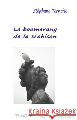 Le boomerang de la trahison Ternoise, Stephane 9782365416559 Jean-Luc Petit Editeur - książka