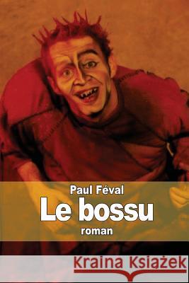 Le bossu Feval, Paul 9781503353336 Createspace - książka