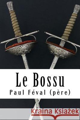 Le Bossu Paul Feva 9781718685031 Createspace Independent Publishing Platform - książka