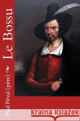 Le Bossu Paul Feva 9781987603347 Createspace Independent Publishing Platform - książka