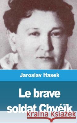 Le brave soldat Chvéïk Hasek, Jaroslav 9781006707148 Blurb - książka