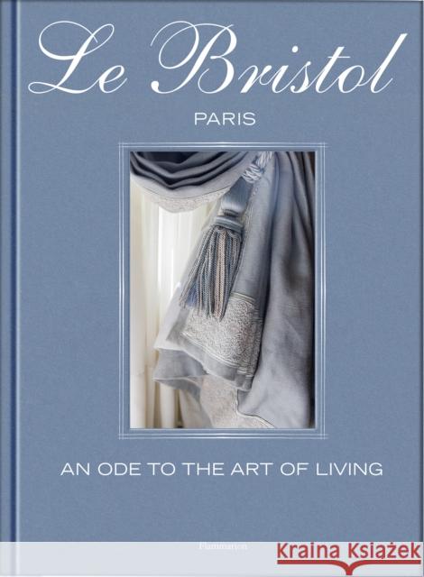 Le Bristol Paris: An Ode to the French Art de Vivre Laure Verchere 9782080452252 Editions Flammarion - książka