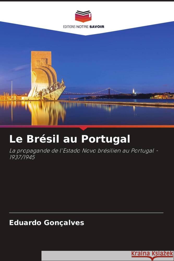 Le Brésil au Portugal Gonçalves, Eduardo 9786207088447 Editions Notre Savoir - książka