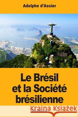 Le Brésil et la Société brésilienne D'Assier, Adolphe 9781548865351 Createspace Independent Publishing Platform - książka