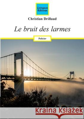 Le bruit des larmes Christian Drillaud 9782849933961 Coetquen Editions - książka