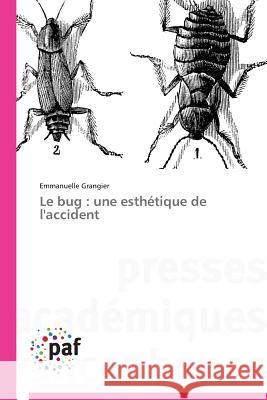 Le Bug : Une Esthetique de l'Accident Grangier Emmanuelle 9783841626479 Presses Academiques Francophones - książka