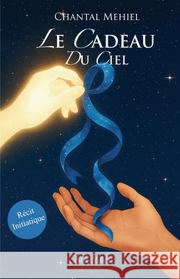 Le cadeau du ciel Chantal Mehiel 9782956863120 Ali Baba Editions - książka