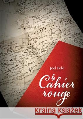 Le cahier rouge Joël Pelé 9782322386079 Books on Demand - książka