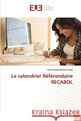 Le calendrier Référendaire RECABOL Jean Samuel Bokoso Louta 9786202548342 Editions Universitaires Europeennes - książka