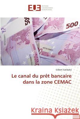 Le canal du prêt bancaire dans la zone CEMAC Galibaka, Gilbert 9783841674180 Éditions universitaires européennes - książka