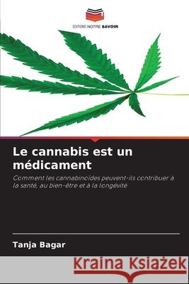 Le cannabis est un médicament Bagar, Tanja 9786209590986 Editions Notre Savoir - książka
