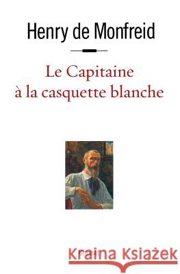 Le capitaine ? la casquette blanche de Monfreid-H 9782246799962 Grasset - książka