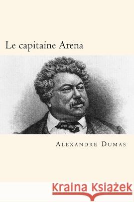 Le capitaine Arena (FrenchEdition) Dumas, Alexandre 9781719359290 Createspace Independent Publishing Platform - książka