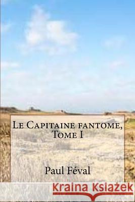 Le Capitaine fantome, Tome I Ballin, Georges 9781517742928 Createspace - książka