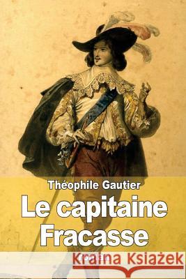 Le capitaine Fracasse Gautier, Theophile 9781508924128 Createspace - książka