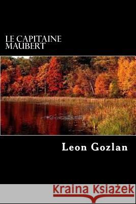 Le capitaine Maubert Gozlan, Leon 9781530846351 Createspace Independent Publishing Platform - książka