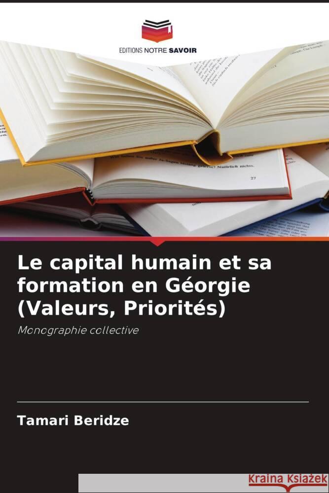 Le capital humain et sa formation en Géorgie (Valeurs, Priorités) Beridze, Tamari 9786205051634 Editions Notre Savoir - książka