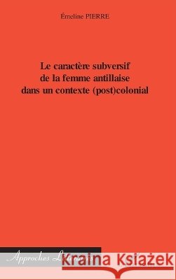Le caract?re subversif de la femme antillaise dans un contexte (post)colonial Pierre Emeline                           9782296058514 Editions L'Harmattan - książka