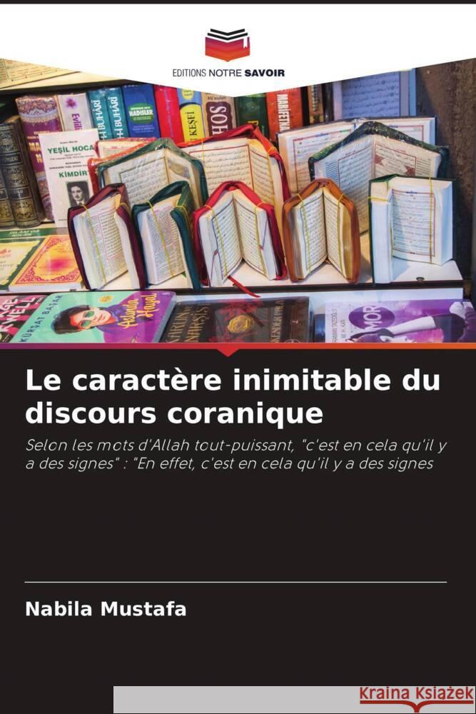 Le caractère inimitable du discours coranique Mustafa, Nabila 9786206937135 Editions Notre Savoir - książka