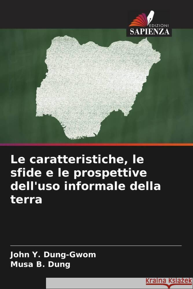 Le caratteristiche, le sfide e le prospettive dell'uso informale della terra Dung-Gwom, John Y., Dung, Musa B. 9786204591759 Edizioni Sapienza - książka
