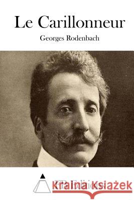 Le Carillonneur Georges Rodenbach Fb Editions 9781508735489 Createspace - książka