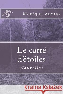 Le carre d'etoiles: Nouvelles Auvray, Monique 9781500922047 Createspace - książka