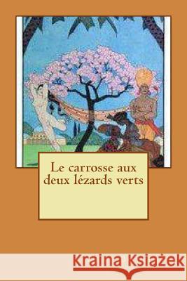Le carrosse aux deux lezards verts Boylesve, Rene 9781517613266 Createspace - książka
