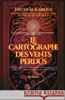Le cartographe des vents perdus Hichem Karoui 9781787954533 Global East-West (London) - książka