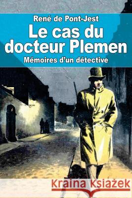 Le cas du docteur Plemen: mémoires d'un détective De Pont-Jest, Rene 9781523315765 Createspace Independent Publishing Platform - książka