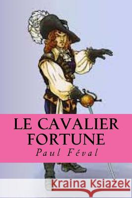 Le cavalier Fortune Feval, Paul 9781517380557 Createspace - książka