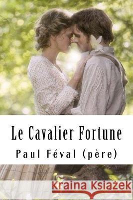 Le Cavalier Fortune Paul Feva 9781718757158 Createspace Independent Publishing Platform - książka