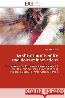 Le Chamanisme: Entre Traditions Et Innovations Schick-M 9786131561047 Omniscriptum - książka