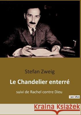 Le Chandelier enterré: suivi de Rachel contre Dieu Zweig, Stefan 9782385086572 Culturea - książka