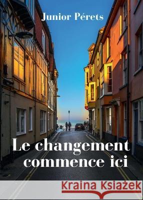 Le changement commence ici Junior Perets   9782958016838 Vision Biosphere - książka